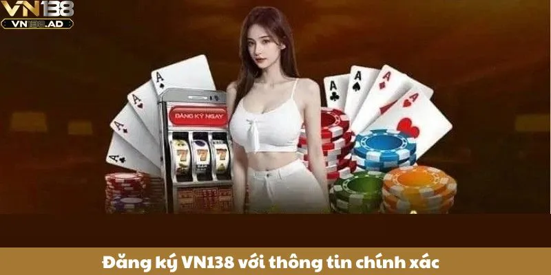 Đăng ký VN138 với thông tin chính xác