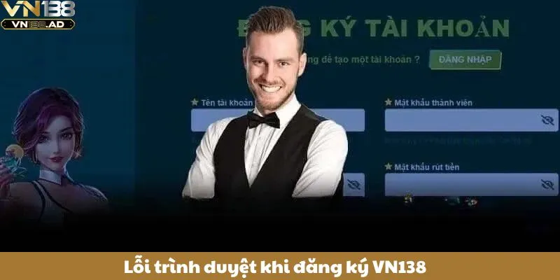 Lỗi trình duyệt khi đăng ký VN138